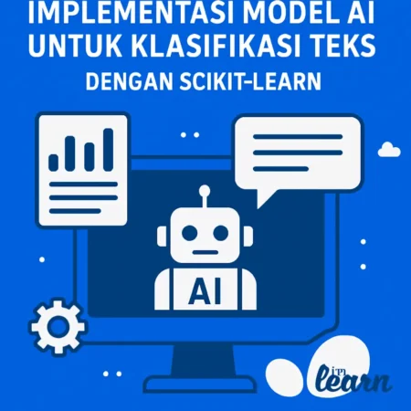 Tutorial Implementasi Model AI untuk Klasifikasi Teks dengan Scikit-learn