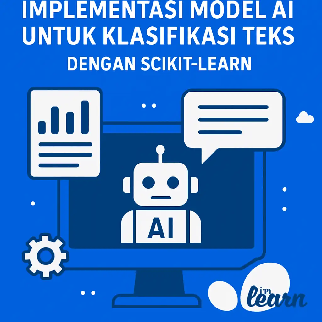 Tutorial Implementasi Model AI untuk Klasifikasi Teks dengan Scikit-learn